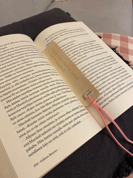 Kirjanmerkki | Keep the reality away, I don’t want it.